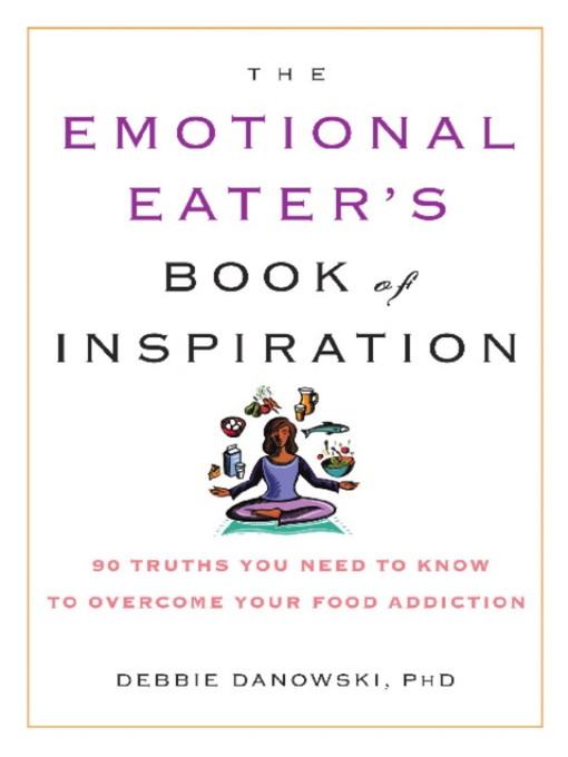Title details for The Emotional Eater's Book of Inspiration by Debbie Danowski - Available